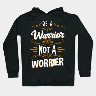 Awesome Be A Warrior Not A Worrier Motivating Hoodie
